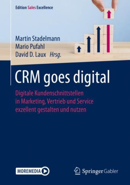 CRM goes digital Digitale Kundenschnittstellen in Marketing Vertrieb und Service exzellent gestalten und nutzen Edition Sales Excellence