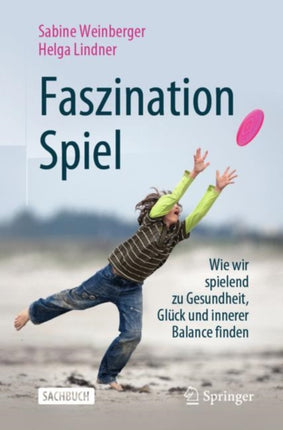Faszination Spiel: Wie wir spielend zu