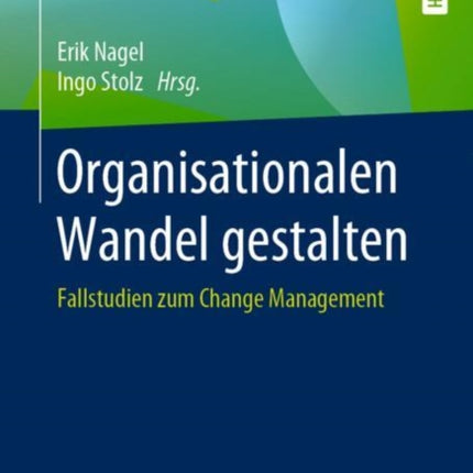 Organisationalen Wandel gestalten: Fallstudien