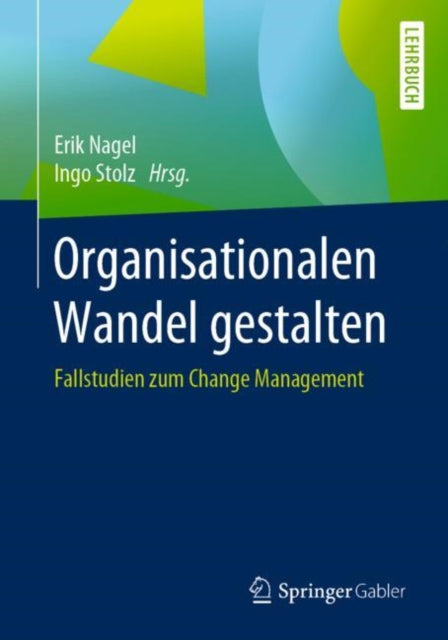 Organisationalen Wandel gestalten: Fallstudien