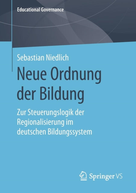 Neue Ordnung der Bildung: Zur Steuerungslogik der