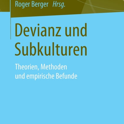 Devianz und Subkulturen: Theorien, Methoden und