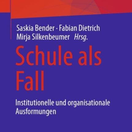 Schule als Fall: Institutionelle und