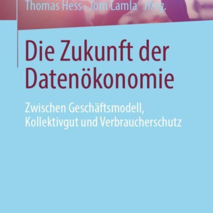 Die Zukunft der Datenökonomie: Zwischen