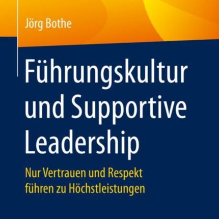 Führungskultur und Supportive Leadership: Nur