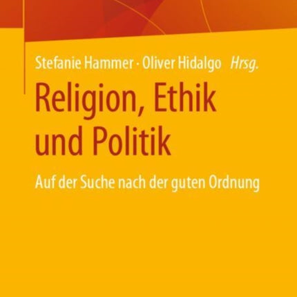 Religion, Ethik und Politik: Auf der Suche nach