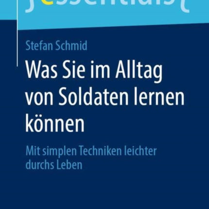 Was Sie im Alltag von Soldaten lernen können: Mit
