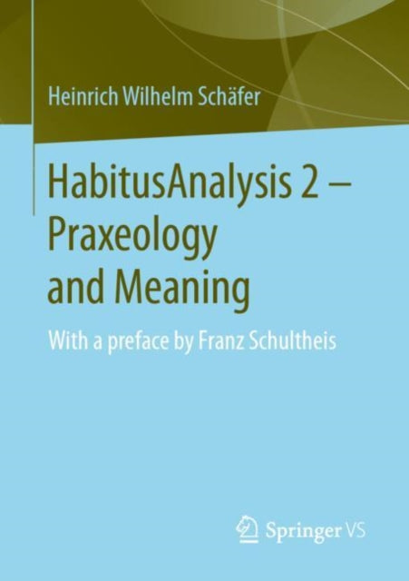 HabitusAnalysis 2 – Praxeology and Meaning: With