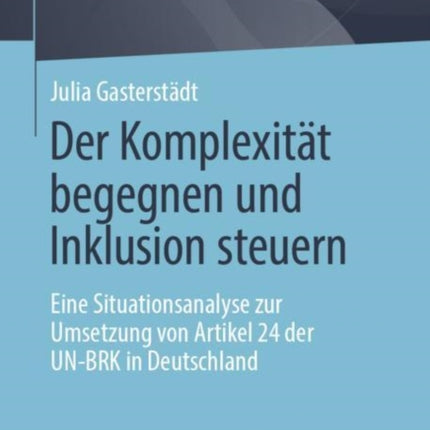 Der Komplexität begegnen und Inklusion steuern: Eine Situationsanalyse zur Umsetzung von Artikel 24 der UN-BRK in Deutschland