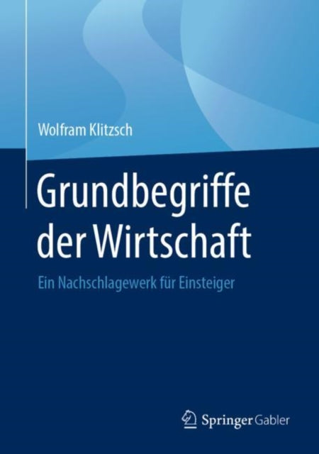 Grundbegriffe der Wirtschaft: Ein Nachschlagewerk