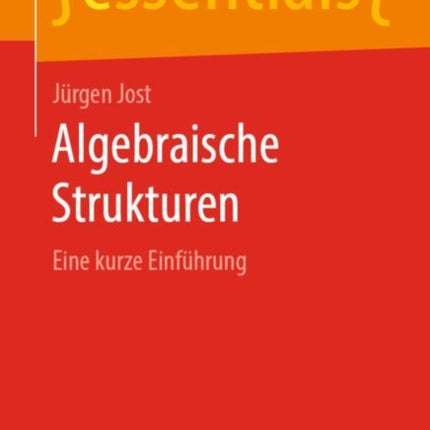 Algebraische Strukturen: Eine kurze Einführung