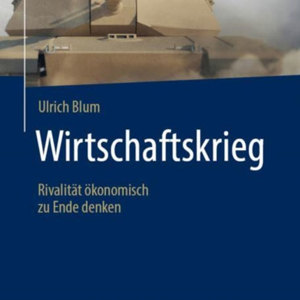 Wirtschaftskrieg: Rivalität ökonomisch zu Ende