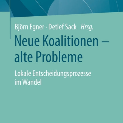 Neue Koalitionen – alte Probleme: Lokale Entscheidungsprozesse im Wandel