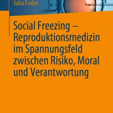 Social Freezing – Reproduktionsmedizin im