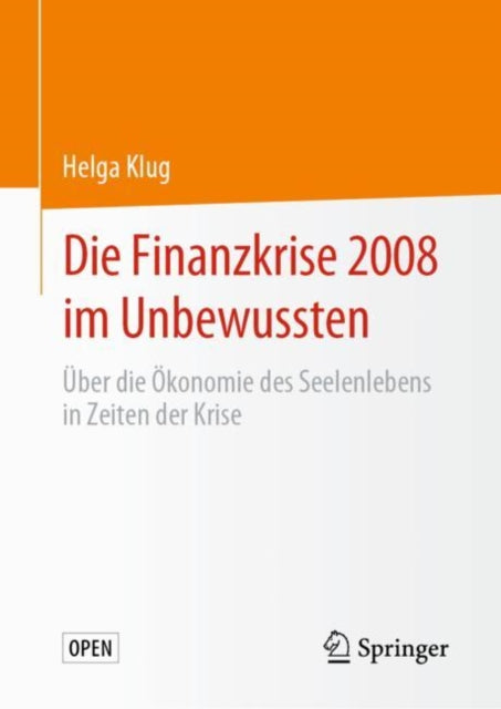 Die Finanzkrise 2008 im Unbewussten: Über die Ökonomie des Seelenlebens in Zeiten der Krise