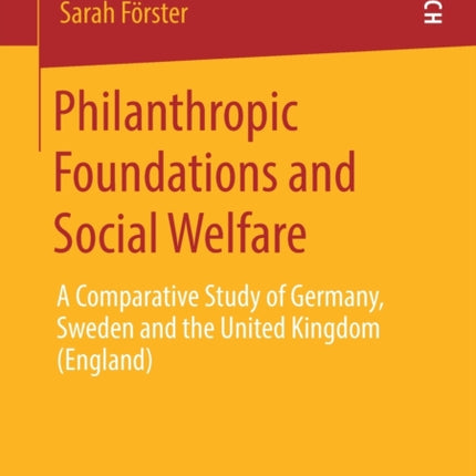 Philanthropic Foundations and Social Welfare: A Comparative Study of Germany, Sweden and the United Kingdom (England)