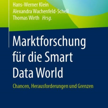 Marktforschung für die Smart Data World: Chancen, Herausforderungen und Grenzen