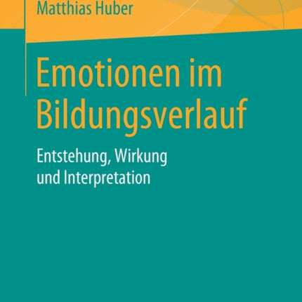 Emotionen im Bildungsverlauf: Entstehung, Wirkung