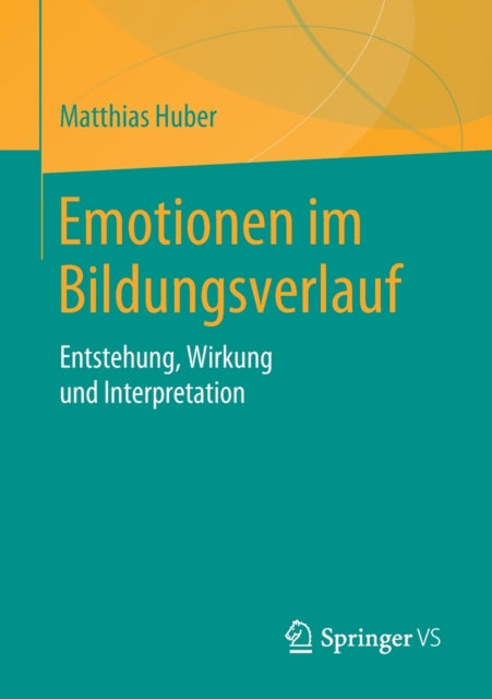 Emotionen im Bildungsverlauf: Entstehung, Wirkung
