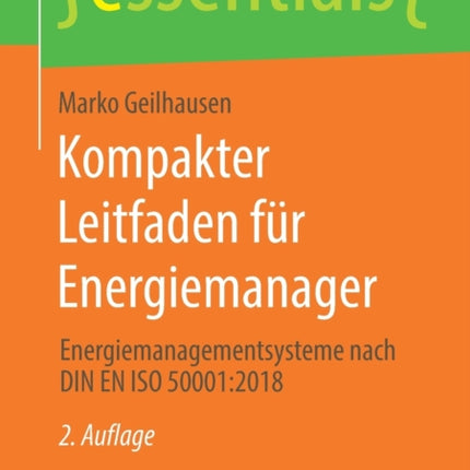 Kompakter Leitfaden für Energiemanager: Energiemanagementsysteme nach DIN EN ISO 50001:2018