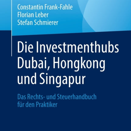 Die Investmenthubs Dubai, Hongkong und Singapur: