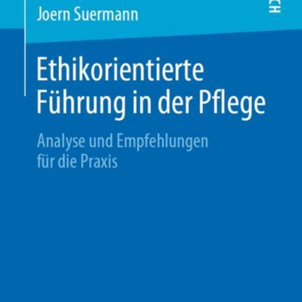 Ethikorientierte Führung in der Pflege: Analyse