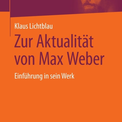 Zur Aktualität von Max Weber: Einführung in sein