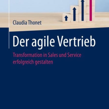 Der agile Vertrieb Transformation in Sales und Service erfolgreich gestalten Edition Sales Excellence