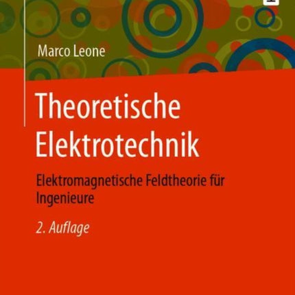 Theoretische Elektrotechnik: Elektromagnetische Feldtheorie für Ingenieure