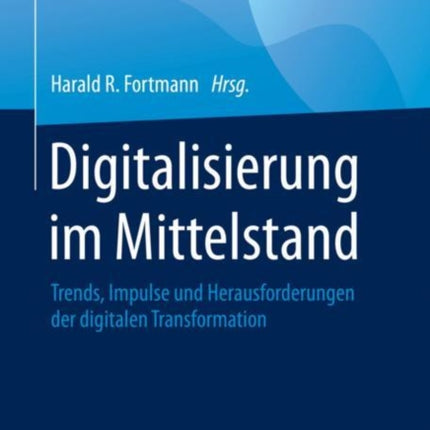 Digitalisierung im Mittelstand: Trends, Impulse