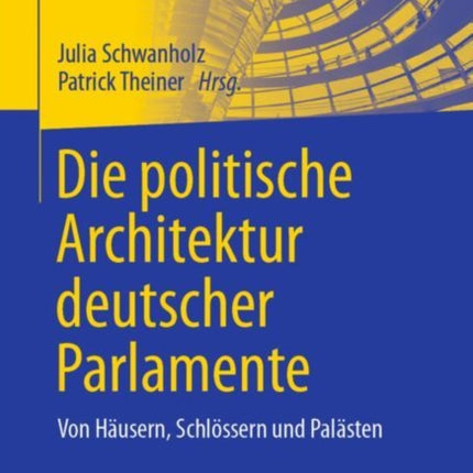 Die politische Architektur deutscher Parlamente: