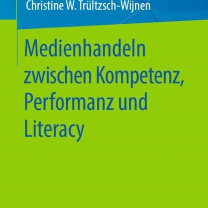 Medienhandeln zwischen Kompetenz, Performanz und