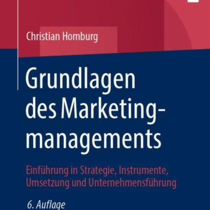 Grundlagen des Marketingmanagements: Einführung in Strategie, Instrumente, Umsetzung und Unternehmensführung