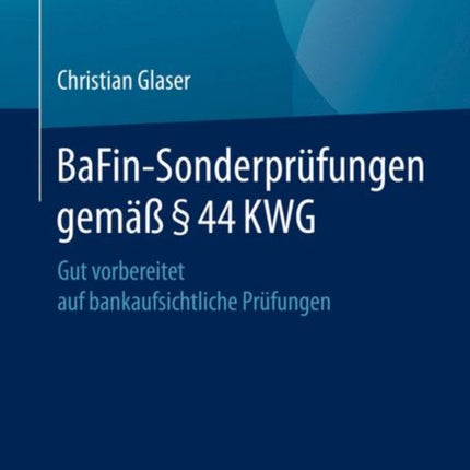 BaFin-Sonderprüfungen gemäß § 44 KWG: Gut vorbereitet auf bankaufsichtliche Prüfungen