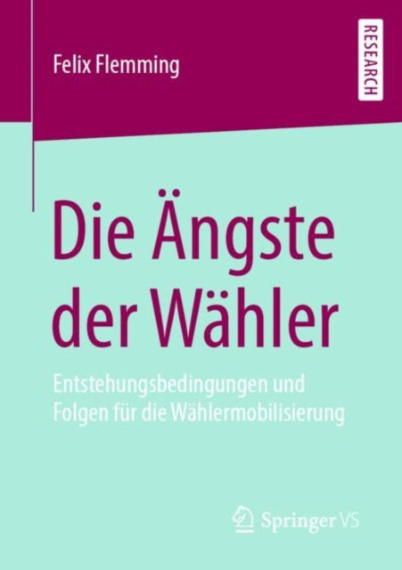 Die Ängste der Wähler: Entstehungsbedingungen und