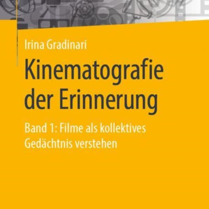 Kinematografie der Erinnerung: Band 1: Filme als kollektives Gedächtnis verstehen