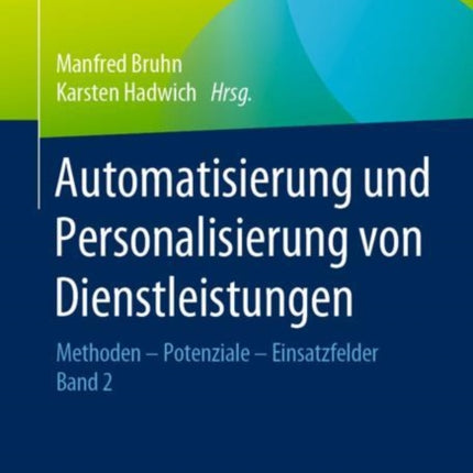 Automatisierung und Personalisierung von Dienstleistungen: Methoden – Potenziale – Einsatzfelder