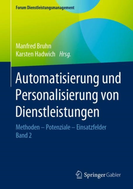 Automatisierung und Personalisierung von Dienstleistungen: Methoden – Potenziale – Einsatzfelder