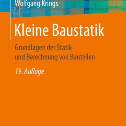 Kleine Baustatik: Grundlagen der Statik und