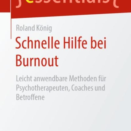 Schnelle Hilfe bei Burnout: Leicht anwendbare Methoden für Psychotherapeuten, Coaches und Betroffene