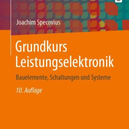 Grundkurs Leistungselektronik: Bauelemente,