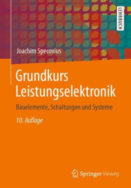 Grundkurs Leistungselektronik: Bauelemente,