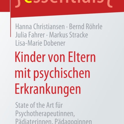 Kinder von Eltern mit psychischen Erkrankungen: State of the Art für Psychotherapeutinnen, Pädiaterinnen, Pädagoginnen