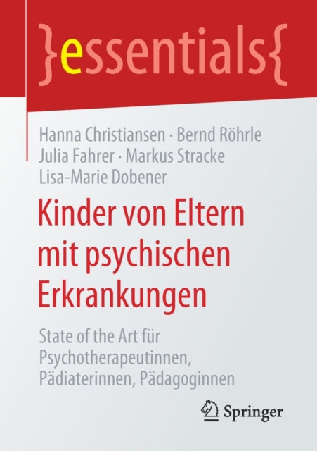 Kinder von Eltern mit psychischen Erkrankungen: State of the Art für Psychotherapeutinnen, Pädiaterinnen, Pädagoginnen