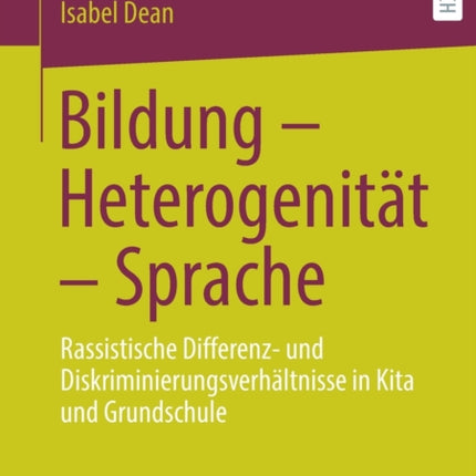 Bildung – Heterogenität – Sprache: Rassistische Differenz- und Diskriminierungsverhältnisse in Kita und Grundschule