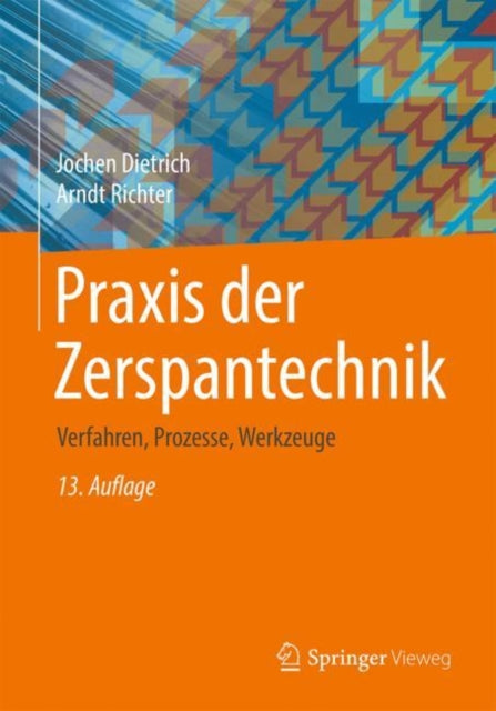 Praxis der Zerspantechnik: Verfahren,  Prozesse, Werkzeuge