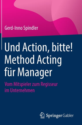 Und Action, bitte! Method Acting für Manager: Vom
