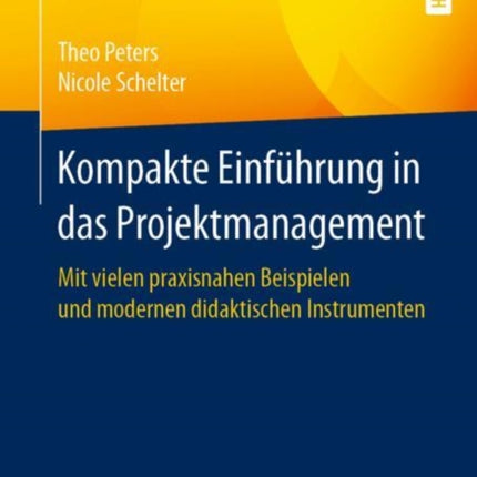 Kompakte Einführung in das Projektmanagement: Mit vielen praxisnahen Beispielen und modernen didaktischen Instrumenten