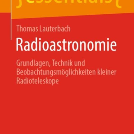Radioastronomie: Grundlagen, Technik und
