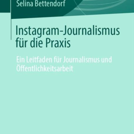 Instagram-Journalismus für die Praxis: Ein